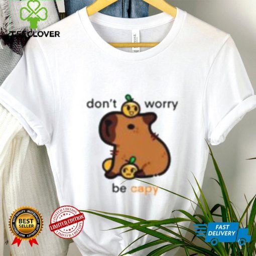 Don’t Worry Be Capy Shirt