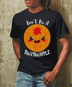 Don’t be a twatwaffle shirt 1 Don’t be a twatwaffle shirt