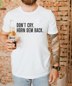 Don’t cry horn dem back shirt