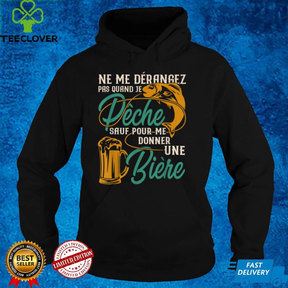 Don't disturb me when I fishing except for giving me beer T Shirt Don't disturb me when I fishing except for giving me beer T Shirt