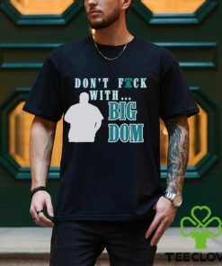 Don’t fuck with Big Dom Philadelphia Phillies t shirt