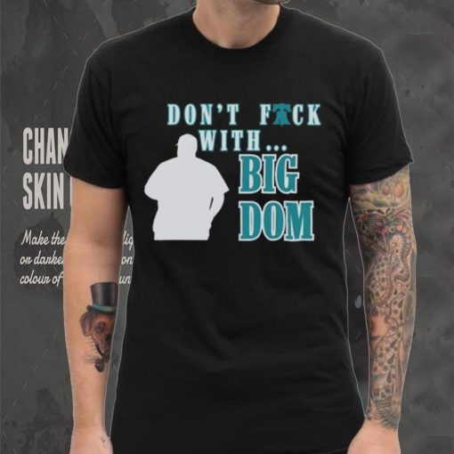 Don’t fuck with Big Dom Philadelphia Phillies t hoodie, sweater, longsleeve, shirt v-neck, t-shirt