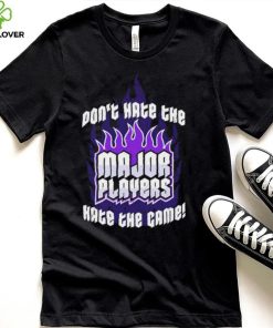 Don’t hate the Major Players hate the game 2022 shirt