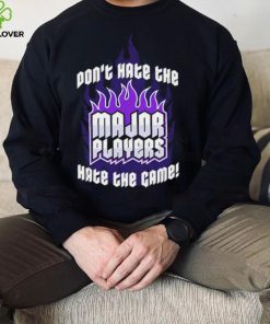 Don’t hate the Major Players hate the game 2022 hoodie, sweater, longsleeve, shirt v-neck, t-shirt