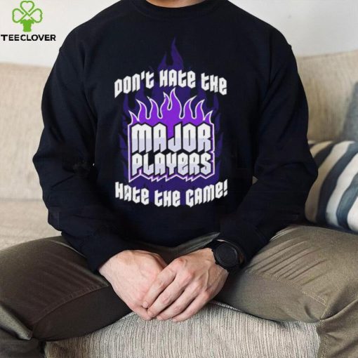 Don’t hate the Major Players hate the game 2022 hoodie, sweater, longsleeve, shirt v-neck, t-shirt