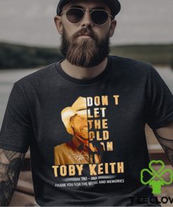 Don’t let the old man in Toby Keith 1961 2024 thank you for the music and memories shirt