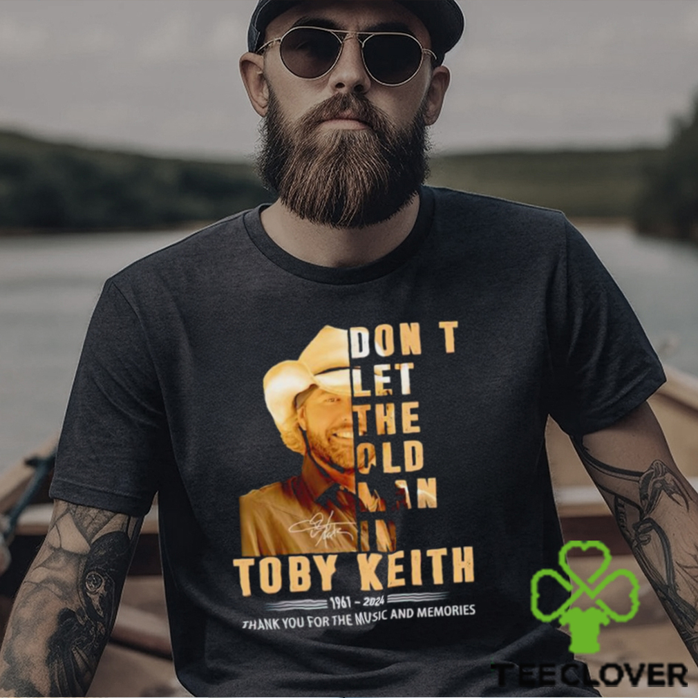 Don’t let the old man in Toby Keith 1961 2024 thank you for the music and memories shirt Don’t let the old man in Toby Keith 1961 2024 thank you for the music and memories shirt