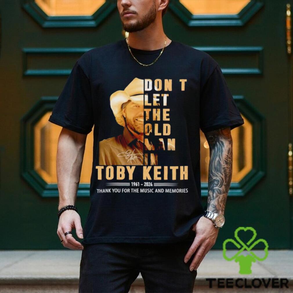 Don’t let the old man in Toby Keith 1961 2024 thank you for the music and memories shirt Don’t let the old man in Toby Keith 1961 2024 thank you for the music and memories shirt