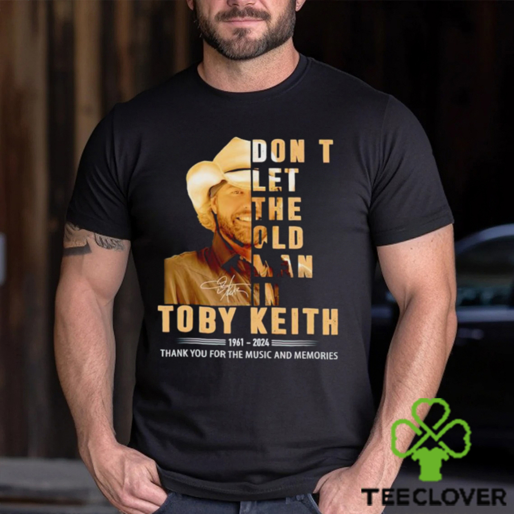 Don’t let the old man in Toby Keith 1961 2024 thank you for the music and memories shirt Don’t let the old man in Toby Keith 1961 2024 thank you for the music and memories shirt