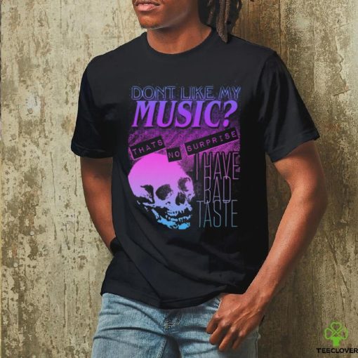 Dont like my music zone shirt