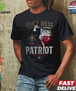 Don't mess ưith a vocal informed patriot texas maga fest shirt