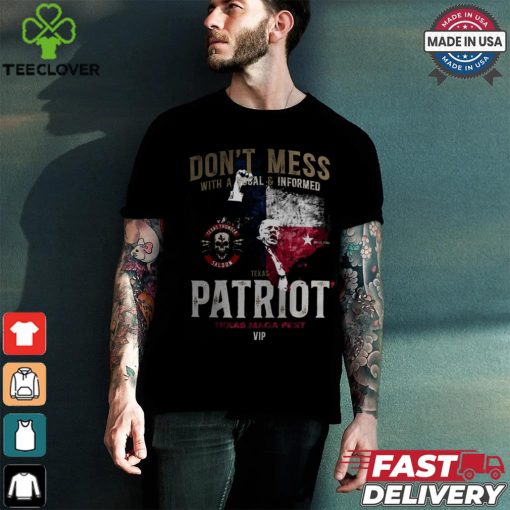 Don’t mess ưith a vocal informed patriot texas maga fest shirt
