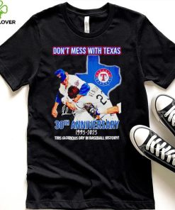 Don’t mess with Texas 30th anniversary 1993 2023 this glorious day in baseball history shirt