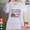 Don’t move to Houston we’re full shirt Don’t move to Houston we’re full shirt