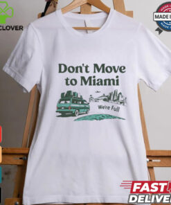 Don’t move to Miami we’re full shirt