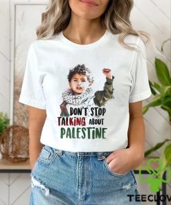 Don’t stop talking about Palestine hoodie, sweater, longsleeve, shirt v-neck, t-shirt