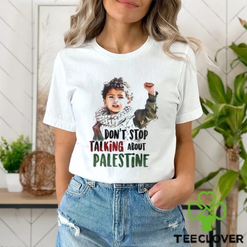 Don’t stop talking about Palestine hoodie, sweater, longsleeve, shirt v-neck, t-shirt