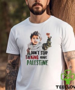 Don’t stop talking about Palestine hoodie, sweater, longsleeve, shirt v-neck, t-shirt