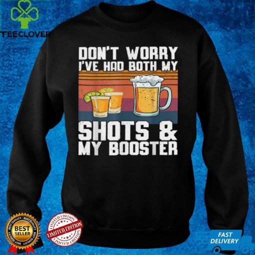 Don't worry I've had both my shots and booster Funny vaccine T Shirt (2)
