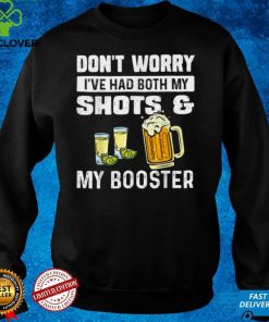 Don't worry I've had both my shots and booster Funny vaccine T Shirt 2 Don't worry I've had both my shots and booster Funny vaccine T Shirt