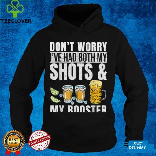 Don’t worry I’ve had both my shots booster St Patrick’s Day T Shirt