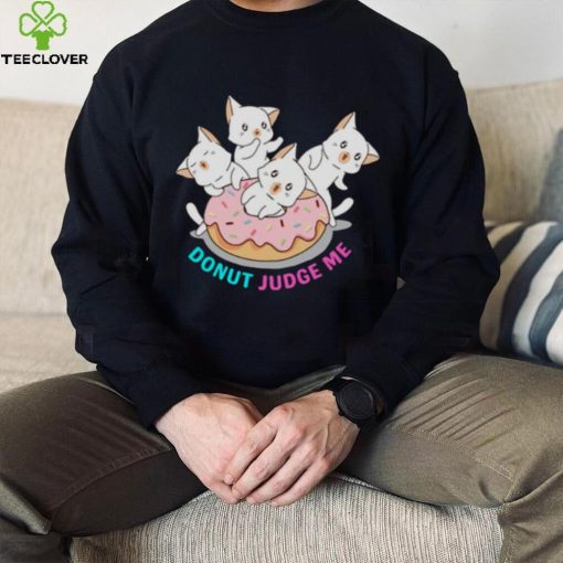 Donut Judge Me Donut Cats hoodie, sweater, longsleeve, shirt v-neck, t-shirt