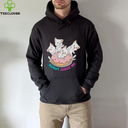 Donut Judge Me Donut Cats hoodie, sweater, longsleeve, shirt v-neck, t-shirt