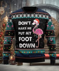 Don‘t Make Me Put My Foot Down Flamingo Ugly Christmas Sweater Xmas Gift 3D Christmas Sweater