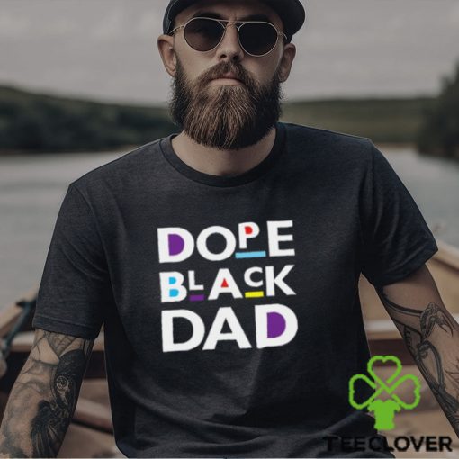 Dope Black Dad Black Father T Shirt