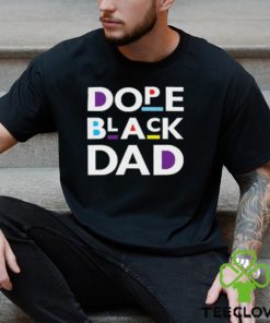 Dope Black Dad Black Father T Shirt