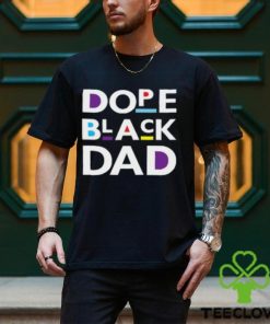 Dope Black Dad Black Father T Shirt