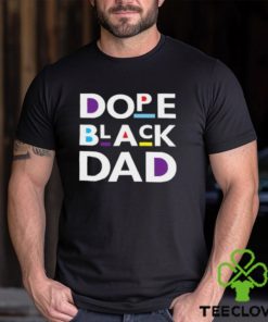 Dope Black Dad Black Father T Shirt