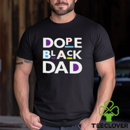 Dope Black Dad Black Father T Shirt