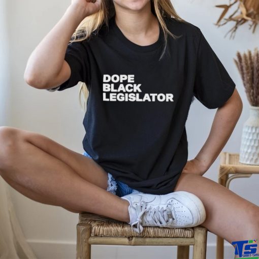 Dope Black Legislator Shirt