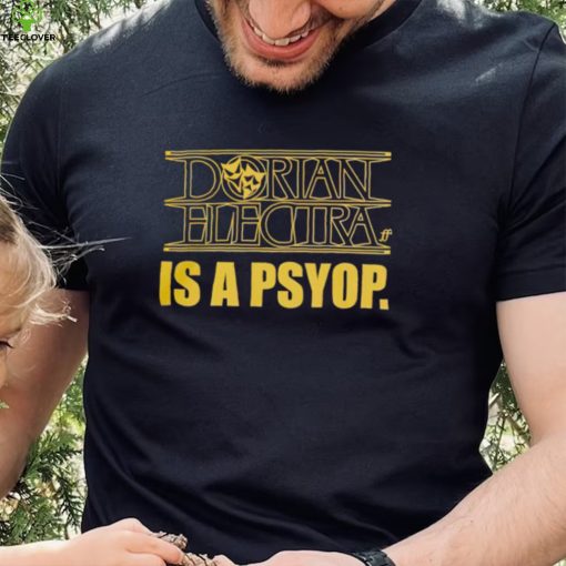 Dorian Electra is a psyop shirt