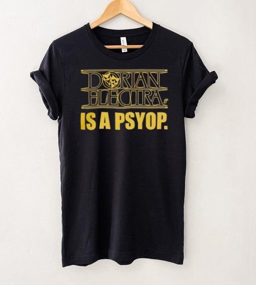 Dorian Electra is a psyop shirt