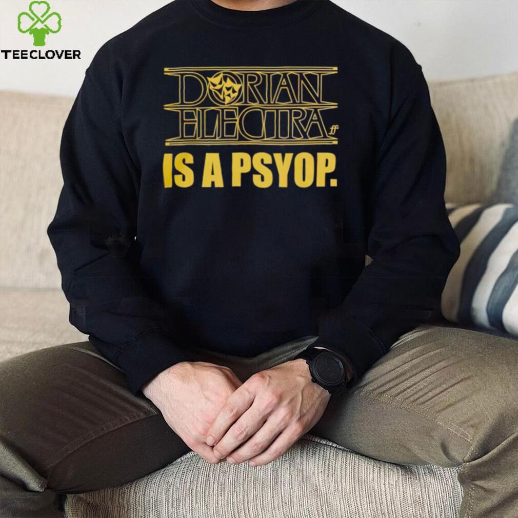 Dorian Electra is a psyop shirt Dorian Electra is a psyop shirt