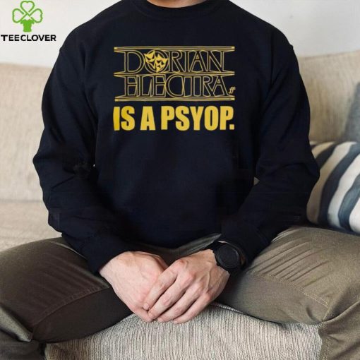 Dorian Electra is a psyop shirt