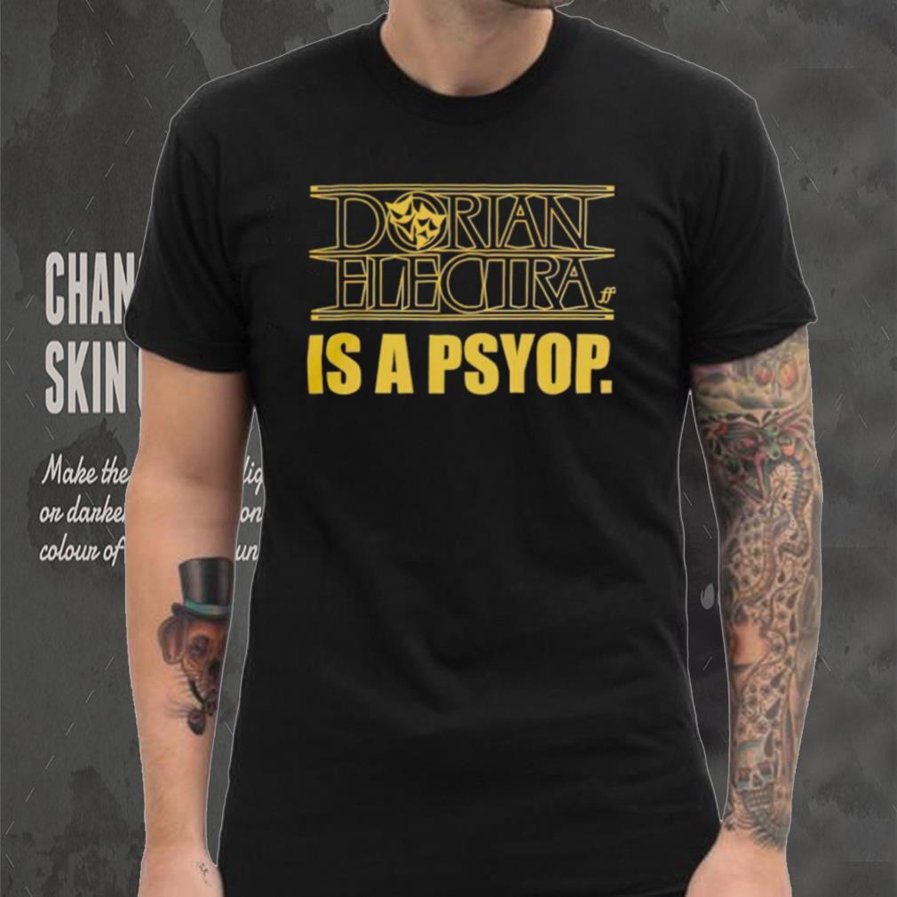 Dorian Electra is a psyop shirt Dorian Electra is a psyop shirt