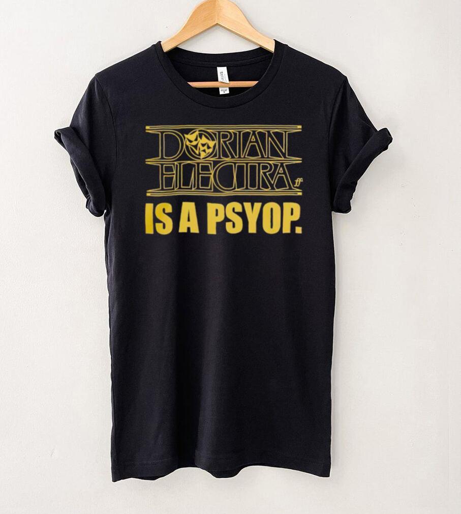 Dorian Electra is a psyop shirt Dorian Electra is a psyop shirt