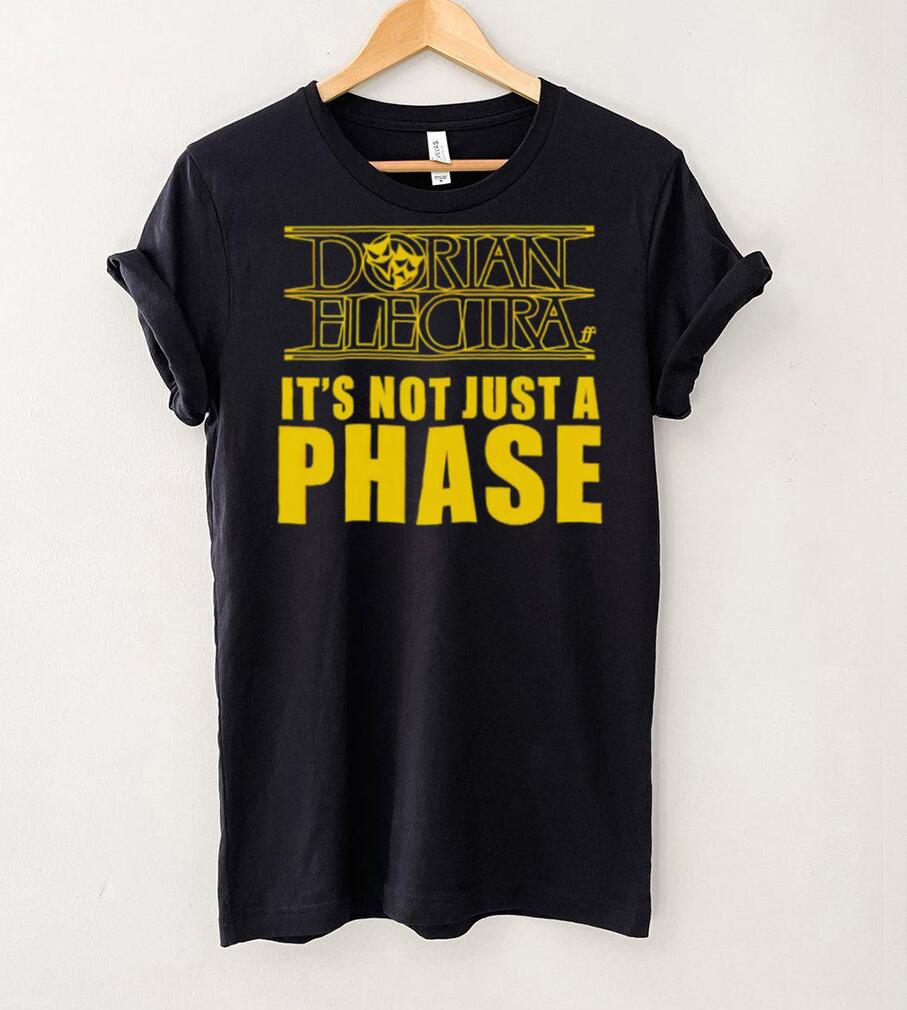 Dorian Electra it’s not just a phase shirt Dorian Electra it’s not just a phase shirt