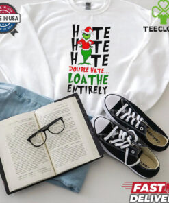 Double hate loathe entirely Grinch Christmas shirt