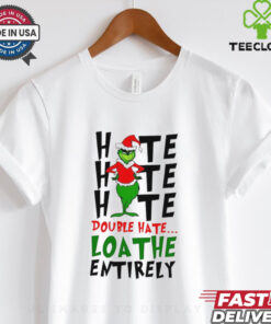 Double hate loathe entirely Grinch Christmas shirt