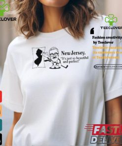 Douglas D. Admin New Jersey It’s Just So Beautiful And Perfect Shirt