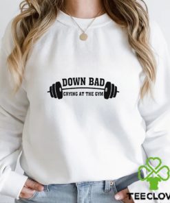 Down Bad Crying At The Gym Shirt