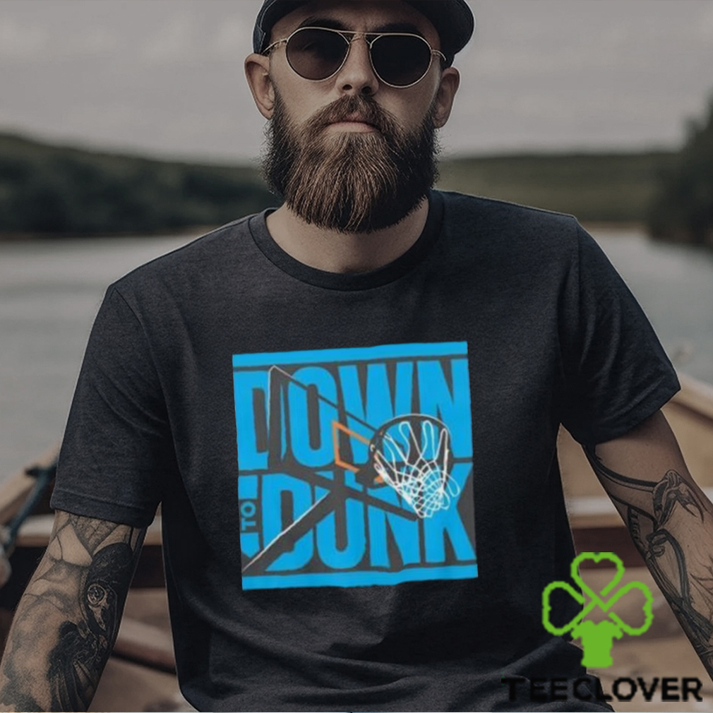 Down To Dunk Basketball Shirt Down To Dunk Basketball Shirt
