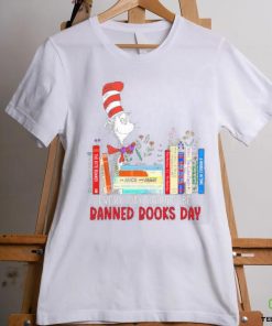 Dr Seuss Every Day Should Be Banned Books Day Shirt