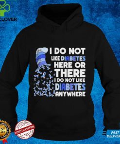 Dr Seuss I Do Not Like Diabetes Here Or There I Do Not Like Diabetes Anywhere 2022 Shirt