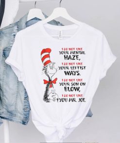 Dr Seuss I do not like your mental haze I do not like your leftist 2022 shirt