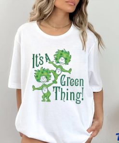 Dr Seuss It’s A Green Thing St Patrick’s Day Shirt